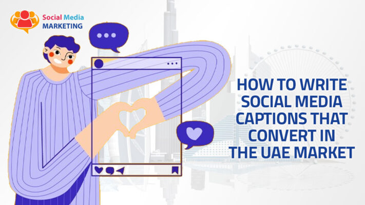 How to Write Social Media Captions That Convert in the UAE Market