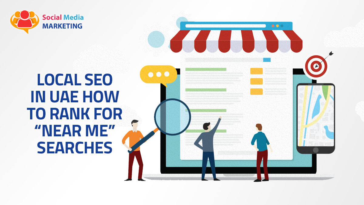 Local SEO in UAE: How to Rank for “Near Me” Searches
