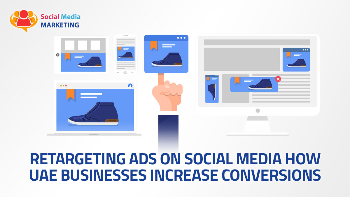 Retargeting Ads on Social Media: How UAE Businesses Increase Conversions