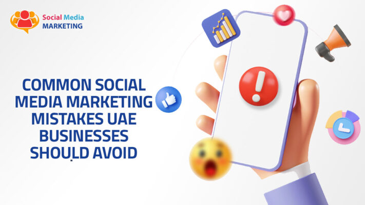 Common Social Media Marketing Mistakes UAE Businesses Should Avoid