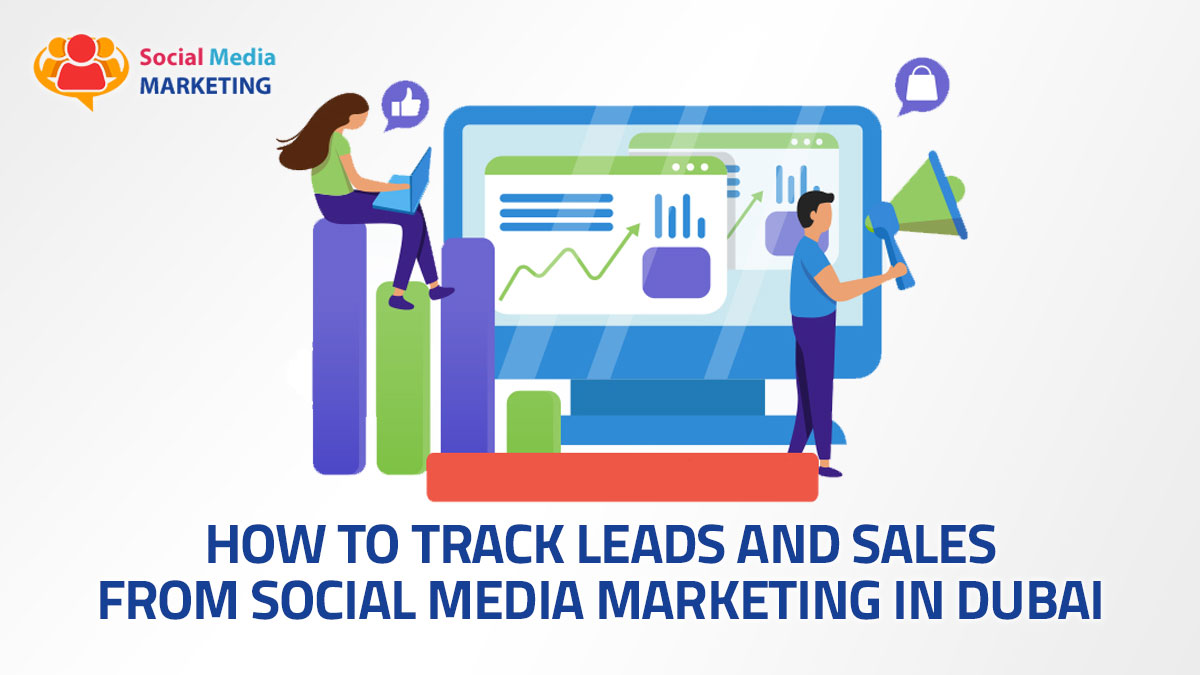 How to Track Leads and Sales from Social Media Marketing in Dubai