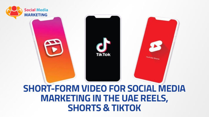 Short-Form Video for Social Media Marketing in the UAE: Reels, Shorts & TikTok