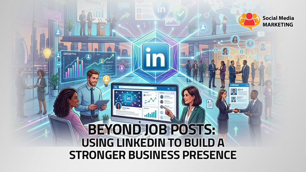 Beyond Job Posts- Using LinkedIn to Build a Stronger Business Presence